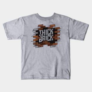 THICK AS A BRICK Kids T-Shirt